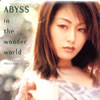 ABYSS�uin the wonder world�v