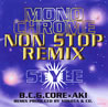 B.C.G.CORE�~AKI�uMONO CHROME NON STOP REMIX�`Style�v