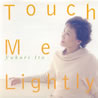 �ɓ��䂩��uTouch Me Lightly�v