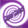 VA「スーパー・セレクト・シリーズ TV THEMES」