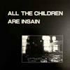 VA�uALL THE CHILDREN ARE INSAIN�v